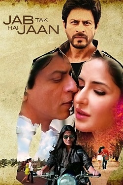 Jab Tak Hai Jaan (2012) Hindi Full Movie BluRay ESubs 1080p 720p 480p Download
