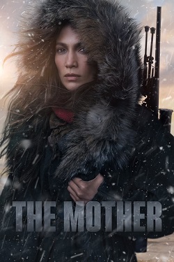 The Mother (2023) Full Movie Dual Audio [Hindi-English] WEBRip ESubs 1080p 720p 480p Download